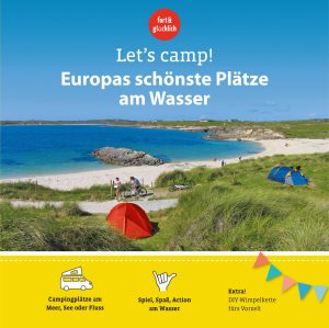 Stellplatzführer Let's Camp Europas schönste Plätze am Wasser